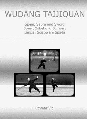 预订 Wudang Taijiquan: Spear, Sabre and Sword Speer, Sabel Und Schwert Lancia, Sciabola E Spada: 9781484185797