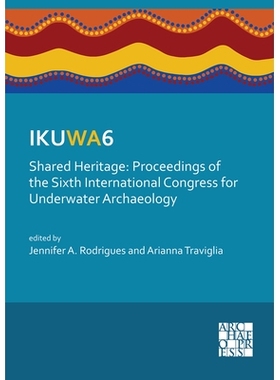 预订 IKUWA6. Shared Heritage: Proceedings of the Sixth International Congress for Underwater Archaeology: 28 November–2