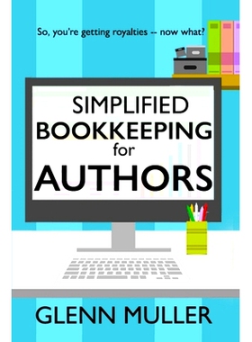 预订 Simplified Bookkeeping for Authors: So, you’re getting royalties - now what?: 9781777267308