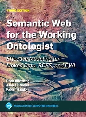 预订 Semantic Web for the Working Ontologist: Effective Modeling for Linked Data, Rdfs, and Owl (ACM Books) 工作本体论者