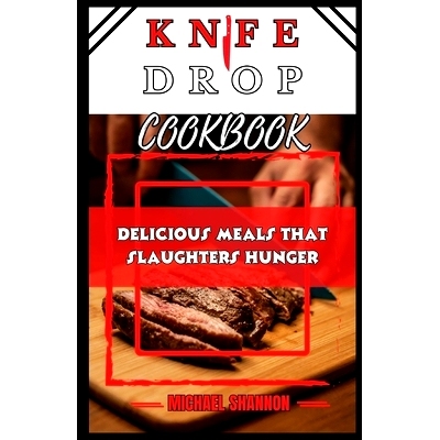 预订 Knife Drop Cookbook: Delicious recipes that slaughters hunger: 9798871334164