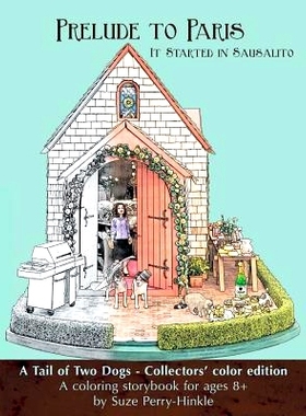 预订 Prelude to Paris - It Started in Sausalito: A Tail of Two Dogs, Collectors’ color edition: 9781530040322
