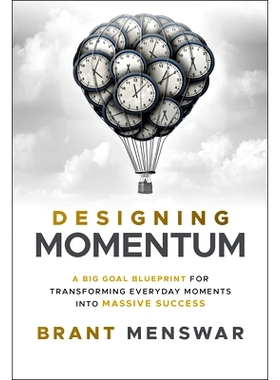 Designing Momentum: A Big Goal Blueprint for Transforming Everyday Moments Into Massive Success 设计的势头：将日常时刻