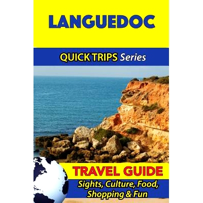 预订 Languedoc Travel Guide (Quick Trips Series): Sights, Culture, Food, Shopping & Fun: 9781532965418