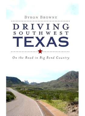 预订 Driving Southwest Texas: On the Road in Big Bend Country: 9781540225054