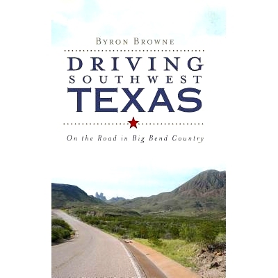 预订 Driving Southwest Texas: On the Road in Big Bend Country: 9781540225054