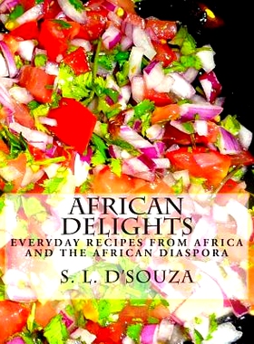 预订 African Delights: Everyday recipes from Africa and the African Diaspora: 9789082069426