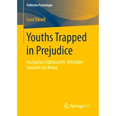 预订 Youths Trapped in Prejudice: Hungarian Adolescents’ Attitudes towards the Roma 被困在偏见中的年轻人：匈牙利青少年