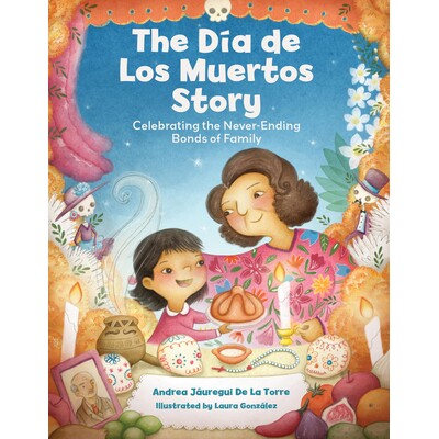 预订 The Dia de Los Muertos Story: Celebrating the Never-Ending Bonds of Family: 9781577155010