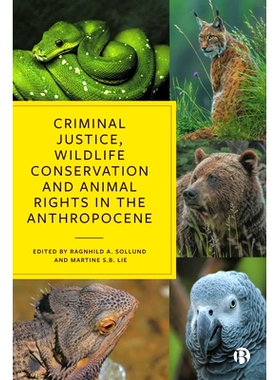 预订 Crim Justice, Wildlife Conser & Animal Rights in the Anthrop 刑事司法、野生动物保护和人类活动中的动物权利：: 978152