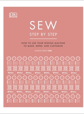 预订 Sew Step by Step: How to use your sewing machine to make, mend, and customize 缝纫分步指南：如何使用缝纫机制作、修
