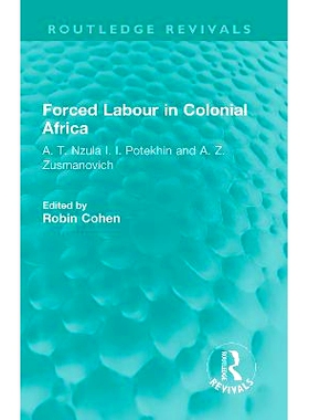 预订 Forced Labour in Colonial Africa: A. T. Nzula I. I. Potekhin and A. Z. Zusmanovich 殖民地非洲的强迫劳动：A. T.祖拉.