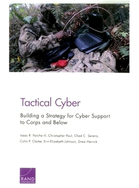 预订 Tactical Cyber: Building a Strategy for Cyber Support to Corps and Below: 9780833096081