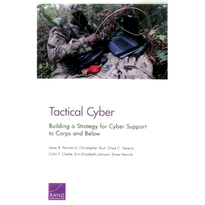预订 Tactical Cyber: Building a Strategy for Cyber Support to Corps and Below: 9780833096081