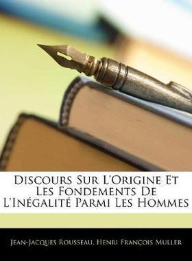 Discours Sur L’Origine Et Les Fondements de L’Inegalite Parmi Les Hommes