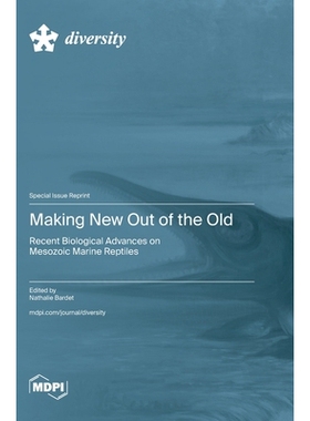 预订 Making New Out of the Old: Recent Biological Advances on Mesozoic Marine Reptiles: 9783725847716