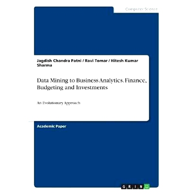 预订 Data Mining to Business Analytics. Finance, Budgeting and Investments: An Evolutionary Approach: 9783668519633