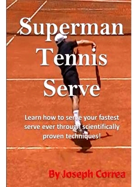 预订 Superman Tennis Serve by Joseph Correa: Your best serve ever with scientifically proven techniques: 9781490340876