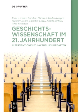 预订 Geschichtswissenschaft im 21. Jahrhundert: Interventionen zu aktuellen Debatten: 9783110688856