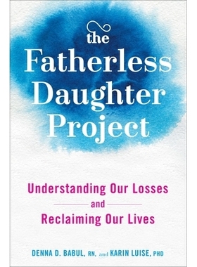 预订 The Fatherless Daughter Project: Understanding Our Losses and Reclaiming Our Lives: 9781594633690