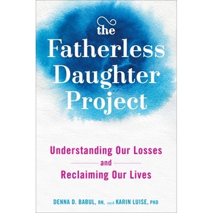 预订 The Fatherless Daughter Project: Understanding Our Losses and Reclaiming Our Lives: 9781594633690