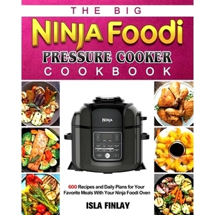 Your The for Meals Pressure 600 and Cookbook Plans Cooker With Ninja Big Daily Foodi Favorite Recipes 预订