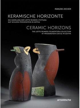 预订 Keramische Horizonte: Die Sammlung der Lotte Reimers-Stiftung auf Schloss Friedenstein in Gotha | Ceramic Horizons: