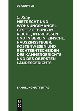 预订 Mietrecht und Wohnungsmangelgesetzgebung im Reiche, in Preußen und in Berlin, einschl. Hauszinssteuer, Kostenwesen