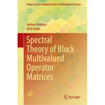 预订 Spectral Theory of Block Multivalued Operator Matrices 块多值算子矩阵的谱论: 9789819503964