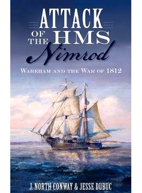 预订 Attack of the HMS Nimrod: Wareham and the War of 1812: 9781540223227