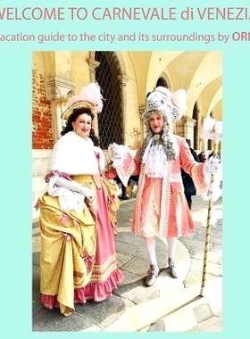 预订 WELCOME TO CARNEVALE di VENEZIA, A vacation guide to the city and its surroundings by ORNA: 9781548598204