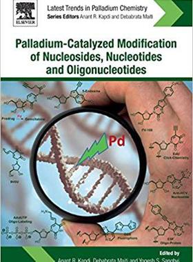 【预售】Palladium-Catalyzed Modification of Nucleosides, Nucleotides and Oligonucleotides
