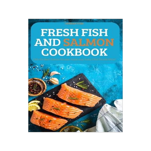 [预订]Fresh Fish and Salmon Cookbook: Only the Best Salmon Recipes made easy Every Chef Should Know! 9781837898053