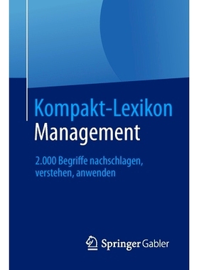 预订 Kompakt-Lexikon Management: 2.000 Begriffe nachschlagen, verstehen, anwenden 简明管理词典：2000个术语，理解，应用: