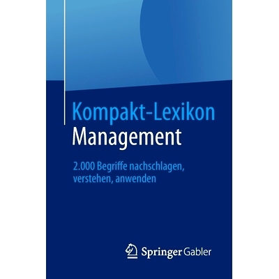 预订 Kompakt-Lexikon Management: 2.000 Begriffe nachschlagen, verstehen, anwenden 简明管理词典：2000个术语，理解，应用:
