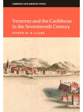 预订 Veracruz and the Caribbean in the Seventeenth Century 17世纪的韦拉克鲁斯和加勒比海: 9781009180313