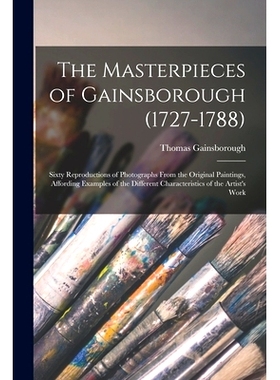 预订 The Masterpieces of Gainsborough (1727-1788): Sixty Reproductions of Photographs From the Original Paintings, Affor