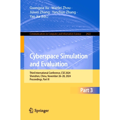 预订 Cyberspace Simulation and Evaluation: Third International Conference, CSE 2024, Shenzhen, China, November 26–28, 2