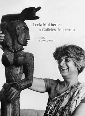 预订 Leela Mukherjee: A Guileless Modernist Leela Mukherjee：一位朴实的现代主义者: 9788196580391