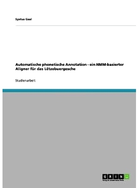 预订 Automatische Phonetische Annotation - Ein Hmm-Basierter Aligner Fur Das Letzebuergesche: 9783656020714