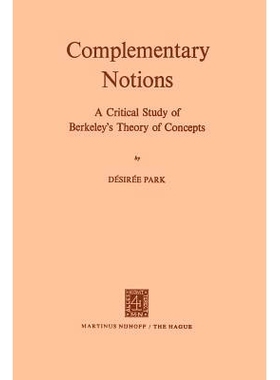 预订 Complementary Notions: A Critical Study of Berkeley’s Theory of Concepts: 9789024713387