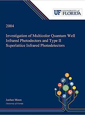 【预售】Investigation of Multicolor Quantum Well Infrared Photodectors and Type II Superlattice Infrared Photodete...