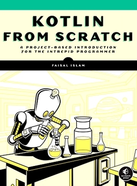 预订 Kotlin from Scratch: A Project-Based Introduction for the Intrepid Programmer 从 Scratch 开始的 Kotlin：37 个项目中