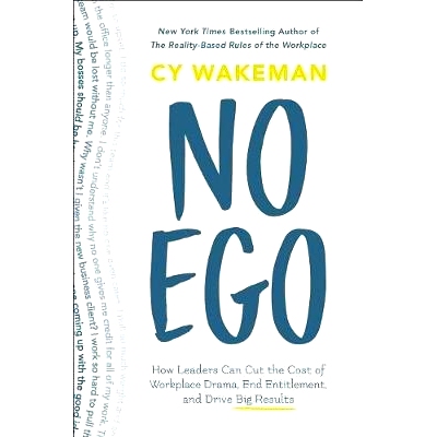 预订 No Ego: How Leaders Can Cut the Cost of Workplace Drama, End Entitlement, and Drive Big Results: 9781250144065