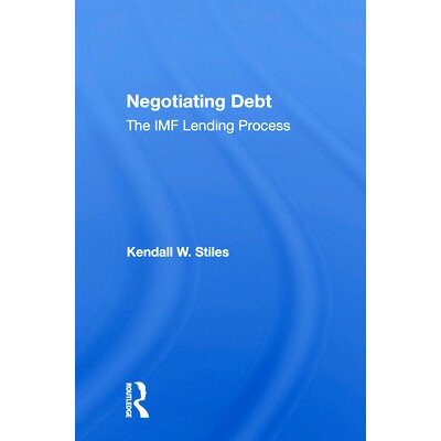 预订 Negotiating Debt: The Imf Lending Process 谈判债务：进出口贷款程序: 9780367165987