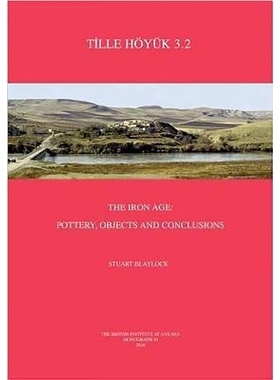 预订 Tille Hoyuk 3.2: The Iron Age: Pottery, Objects and Conclusions Tille Hoyuk 3.2：铁器时代之陶器、物件与结论: 978189