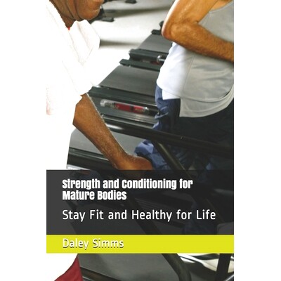 预订 Strength and Conditioning for Mature Bodies: Stay Fit and Healthy for Life: 9798515486389