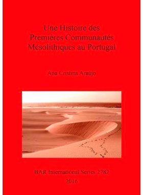 预订 Une Histoire des Premières Communautés Mésolithiques au Portugal 葡萄牙早期中石器时代社区的历史: 9781407314532
