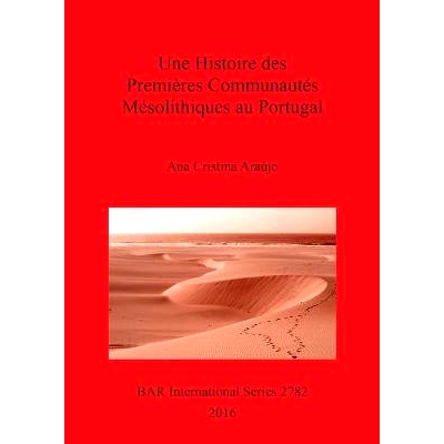 预订 Une Histoire des Premières Communautés Mésolithiques au Portugal 葡萄牙早期中石器时代社区的历史: 9781407314532