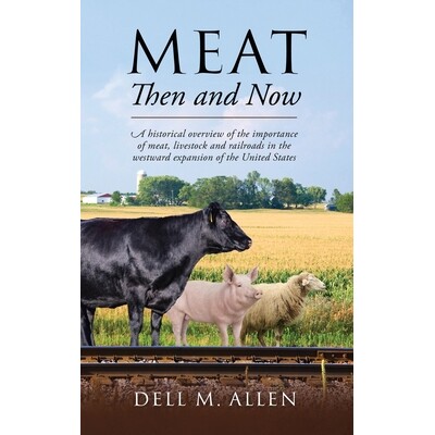 预订 Meat Then and Now: A historical overview of the importance of meat, livestock and railroads in the westward expansi